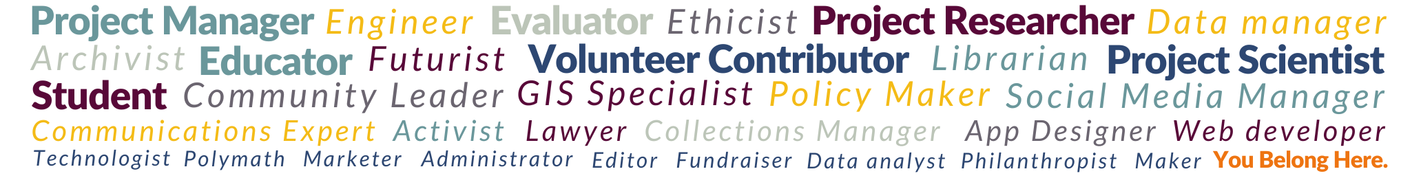 A colorful word cloud features roles like Project Manager, Project Researcher, Educator, Volunteer Contributor, Student, Policy Maker, Web developer, Social Media Manager, and the phrase You Belong Here.