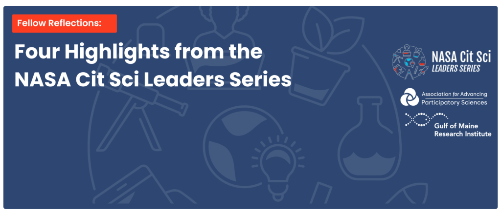 A banner with the title Four Highlights from the NASA Cit Sci Leaders Series, logos of NASA Cit Sci, Association for Advancing Participatory Sciences, and Gulf of Maine Research Institute, and science-themed line art in the background.