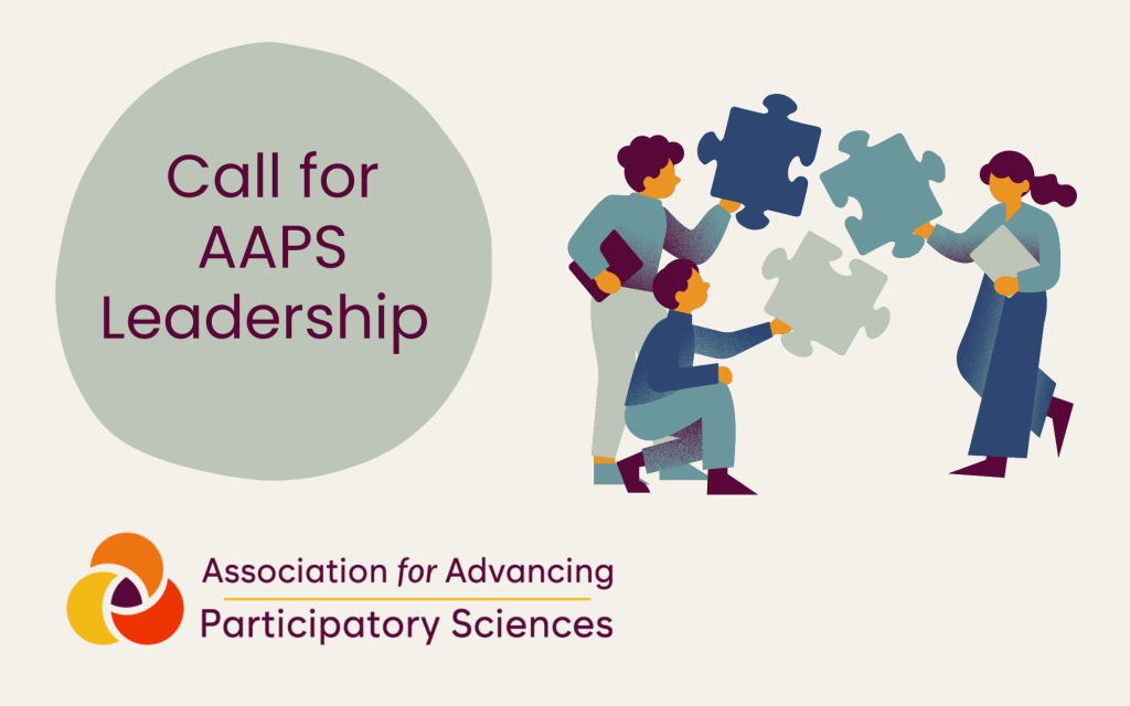 Illustration with the text Call for AAPS Leadership. Three people connect large puzzle pieces, with the Association for Advancing Participatory Sciences logo and name at the bottom left.